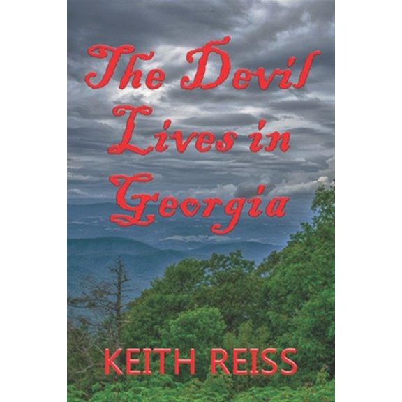 The Devil Lives in Georgia Paperback 1695204123 9781695204126 Keith Reiss
