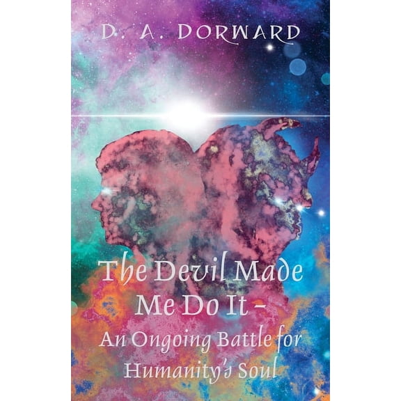 The Devil Made Me Do It - An Ongoing Battle for Humanity's Soul, (Paperback)