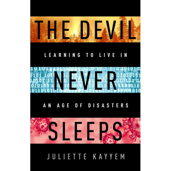 The Devil Never Sleeps: Learning to Live in an Age of Disasters, (Hardcover)