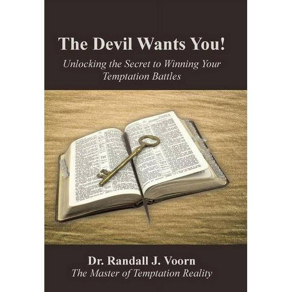 The Devil Wants You! : Unlocking the Secret to Winning Your Temptation Battles (Hardcover)