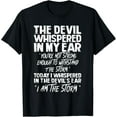 thumbnail image 1 of The Devil Whispered In My Ear Devil Quote T-ShirtMen and women, White Black T-shirt, size: Extra large S-1912XL, 1 of 4