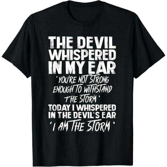 The Devil Whispered In My Ear Devil Quote T-ShirtMen and women can wear, black T-shirts, gifts. Age: M,L,XL 2XL, 3XL, 1126XL