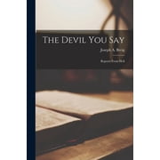 The Devil You Say; Reports From Hell, Paperback