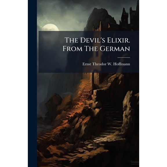 The Devil's Elixir. From The German, (Paperback)