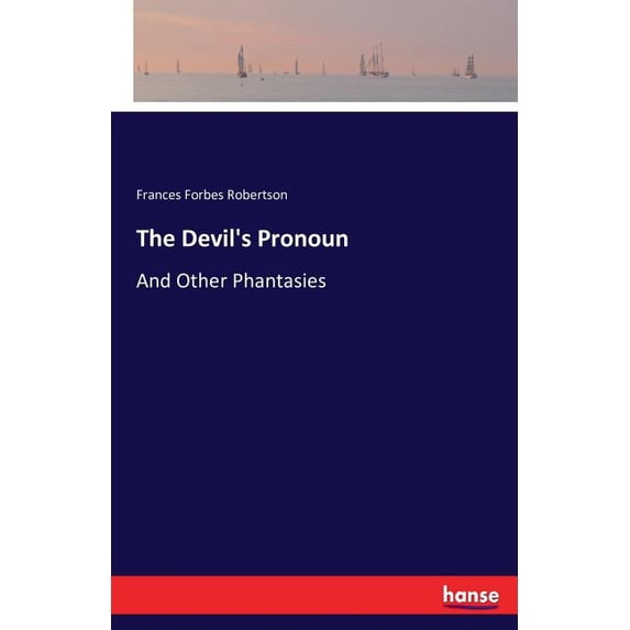 The Devil's Pronoun: And Other Phantasies, (Paperback)