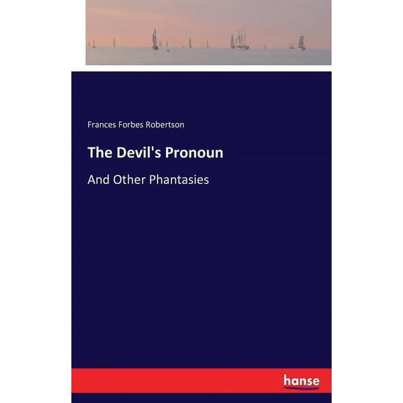 The Devil's Pronoun: And Other Phantasies, (Paperback)