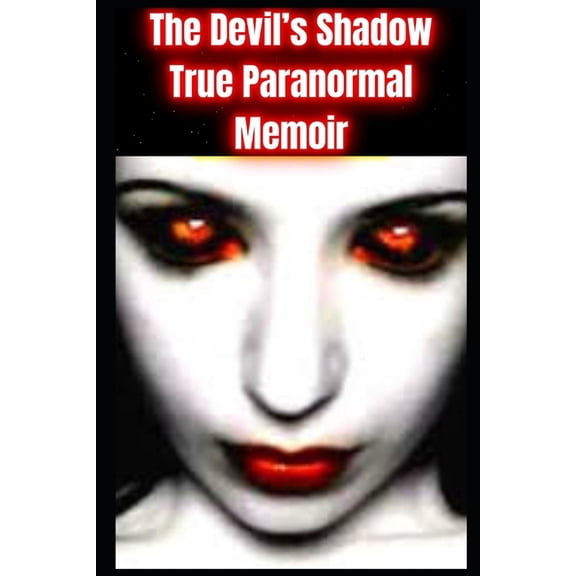 The Devil's Shadow: True Paranormal Memoir, (Paperback)