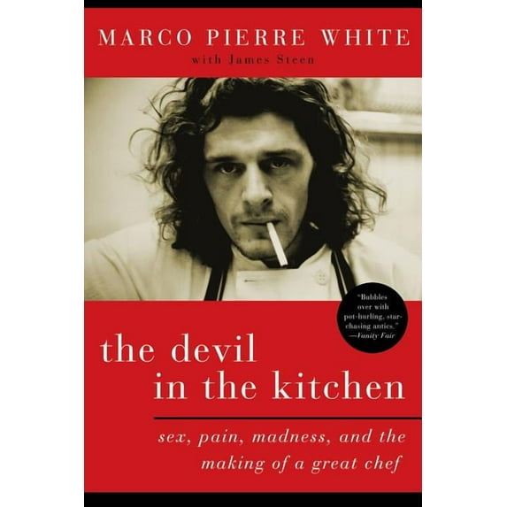 The Devil in the Kitchen: Sex, Pain, Madness, and the Making of a Great Chef, (Paperback)