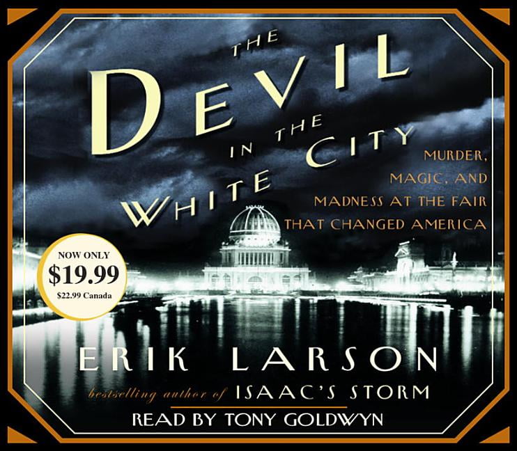 The Devil in the White City : Murder, Magic, and Madness at the Fair That Changed America (CD-Audio)
