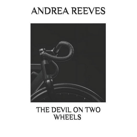 The Devil On Two Wheels Paperback 1718152469 9781718152465 Andrea Reeves