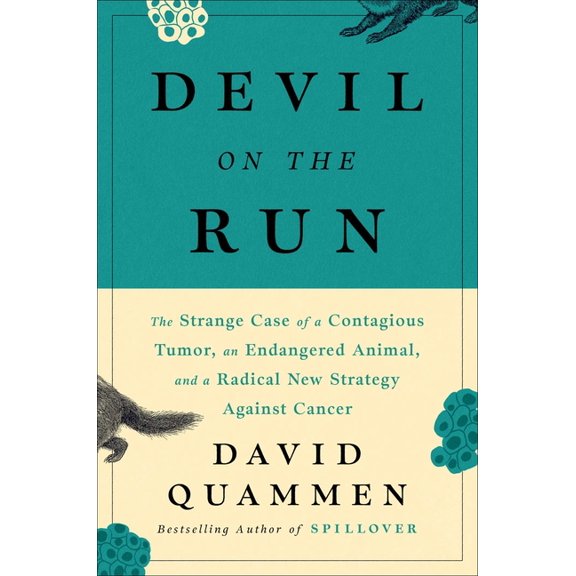 Devil on the Run: The Strange Case of a Contagious Tumor, an Endangered Animal, and a Radical New Strategy Against Cance, (Hardcover)