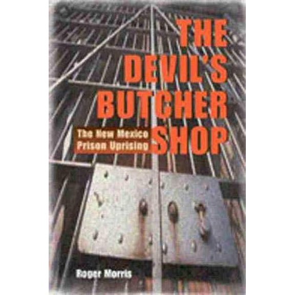 Pre-Owned The Devil's Butcher Shop: The New Mexico Prison Uprising (Paperback) 0826310621 9780826310620