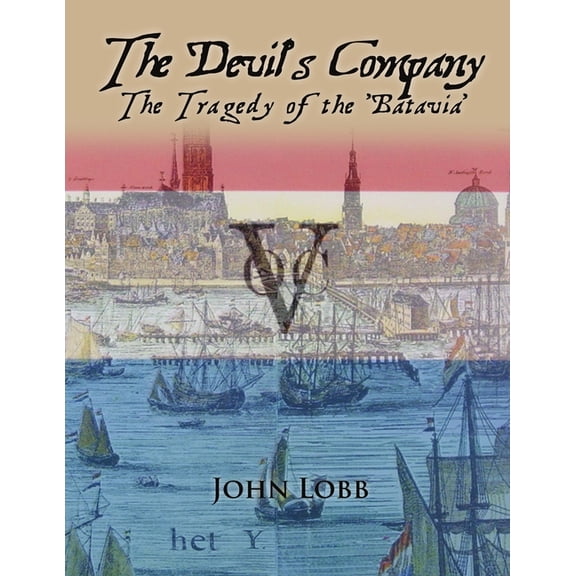The Devil's Company - The Tragedy of the 'Batavia'., (Paperback)