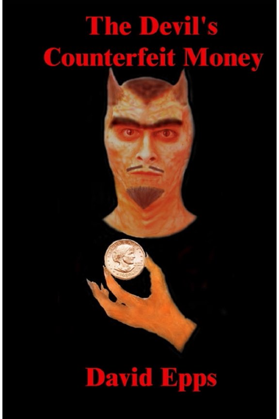 The Devils Counterfeit Money Paperback 1588988775 9781588988775 David Epps