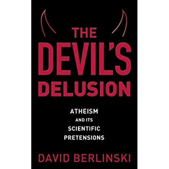 Pre-Owned The Devil's Delusion: Atheism and Its Scientific Pretensions (Hardcover) 0307396266 9780307396266
