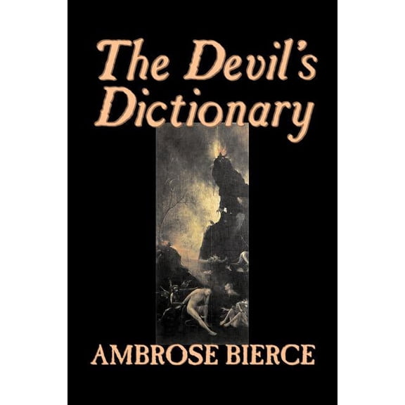 The Devil's Dictionary by Ambrose Bierce, Fiction, Classics, Fantasy, Horror, (Paperback)