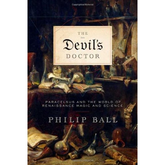 Pre-Owned The Devil's Doctor: Paracelsus and the World of Renaissance Magic and Science (Hardcover) 0374229791 9780374229795