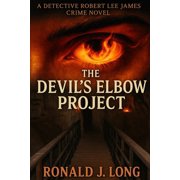 Detective Robert Lee James Crime Novel The Devils Elbow Project A Detective Robert Lee James Crime Novel - Inspired by Actual Events, Book 2, Paperback