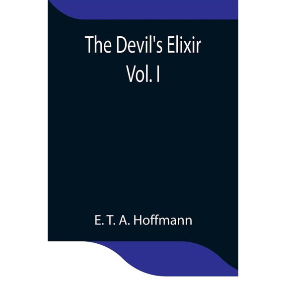 The Devil's Elixir Vol. I, (Paperback)