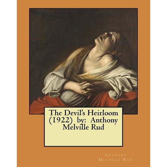 The Devil's Heirloom (1922) by : Anthony Melville Rud (Paperback)