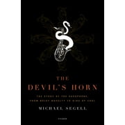 The Devil's Horn : The Story of the Saxophone, from Noisy Novelty to King of Cool (Paperback)