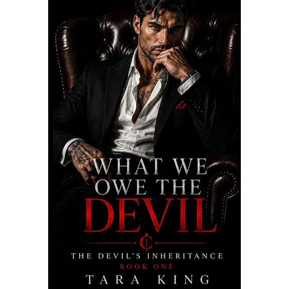 The Devil's Inheritance What We Owe the Devil: A Dark Camorra Rivals-to-Lovers, Mutual Obsession & Forced Proximity Romance, Book 1, (Paperback)
