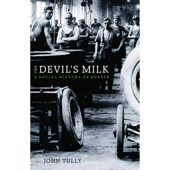 The Devil's Milk: A Social History of Rubber, (Paperback)