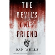 The Devil's Only Friend Hardcover by Dan Wells