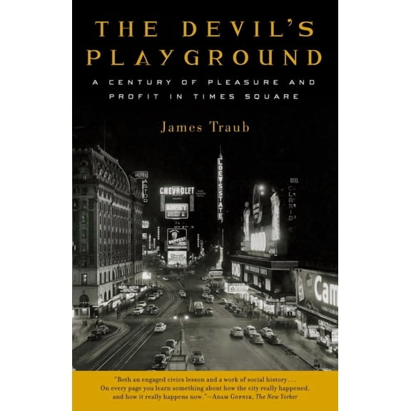 The Devil's Playground: A Century of Pleasure and Profit in Times Square, (Paperback)