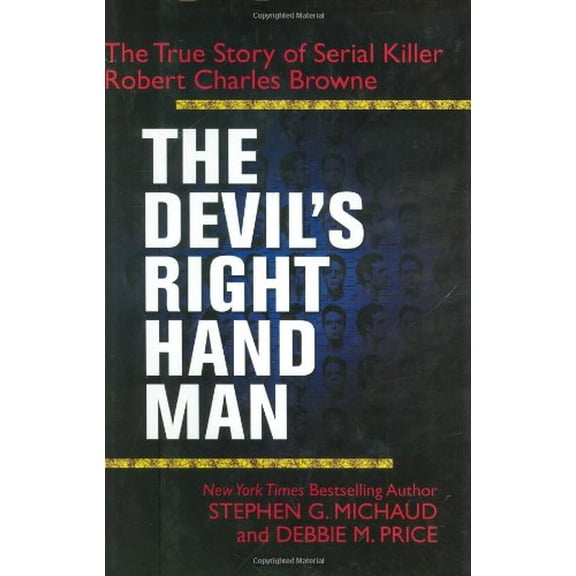 Pre-Owned The Devil's Right-Hand Man: The True Story of Serial Killer Robert Charles Browne (Hardcover) 0425217272 9780425217276