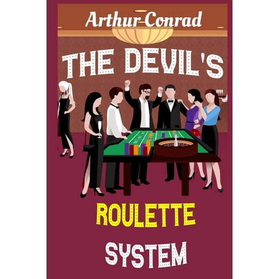The Devil's Roulette System: the Only Real Strategy to Win Money Playing Roulette, (Paperback)