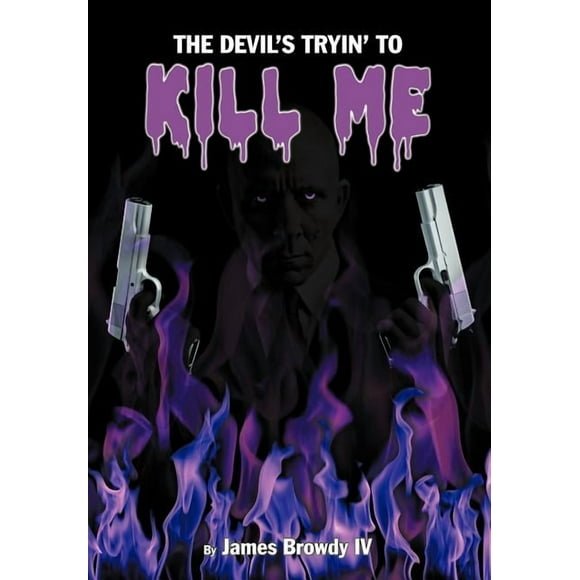 The Devil's Tryin' to Kill Me (Hardcover)