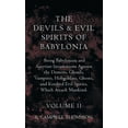 thumbnail image 1 of The Devils and Evil Spirits of Babylonia, Being Babylonian and Assyrian Incantations Against the Demons, Ghouls, Vampire, (Hardcover), 1 of 1