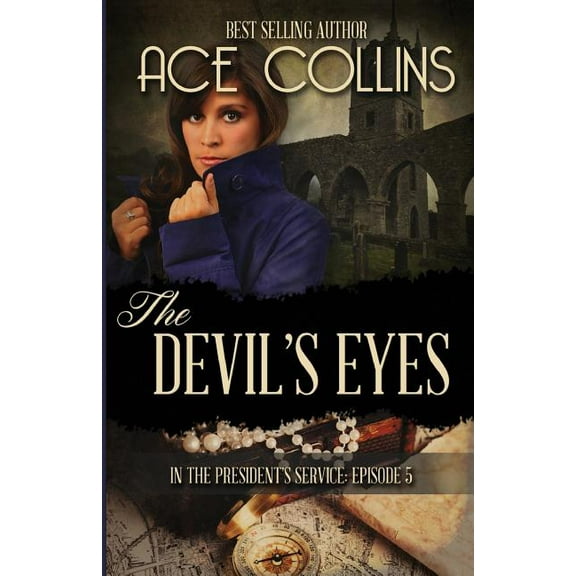 The Devils Eyes: In The Presidents Service Episode Five  Paperback  Ace Collins