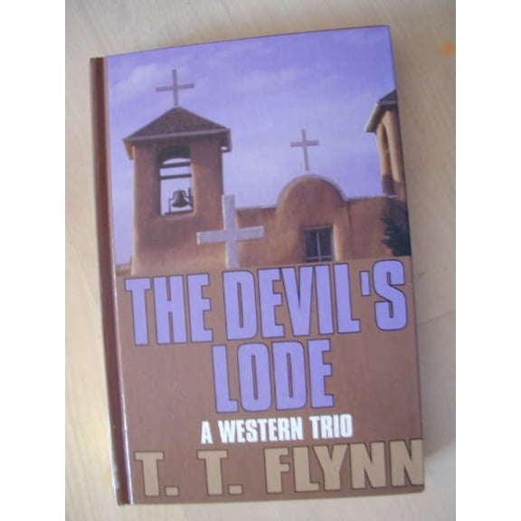 Pre-Owned The Devils Lode: A Western Trio Five Star First Edition Western Series Hardcover T. T. Flynn