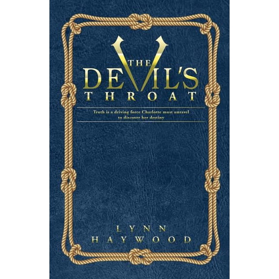 The Devil's Throat: The Truth Is a Driving Force Charlotte Must Unravel to Discover Her Destiny., (Paperback)