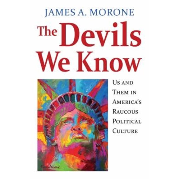 Pre-Owned The Devils We Know: Us and Them in America's Raucous Political Culture (Paperback) 0700621423 9780700621422