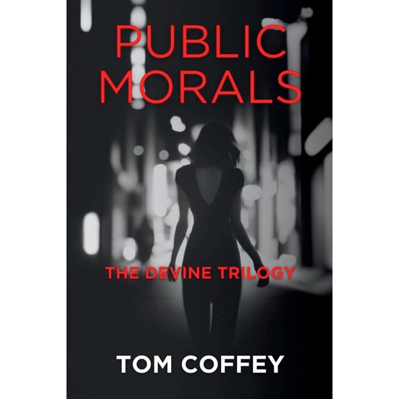 The Devine Trilogy Public Morals: The Devine Trilogy, Book 1, (Paperback)