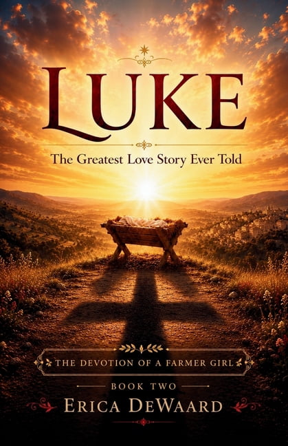 The Devotion of a Farmer Girl Luke: The Greatest Love Story Ever Told, Book 2, (Paperback)