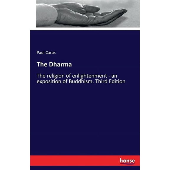 The Dharma: The religion of enlightenment - an exposition of Buddhism. Third Edition, (Paperback)