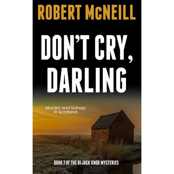 The Di Jack Knox Mysteries Don't Cry, Darling: Murder and kidnap in Scotland, Book 7, (Paperback)