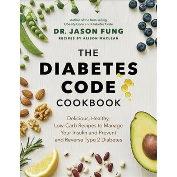 Pre-Owned The Diabetes Code Cookbook: Delicious, Healthy, Low-Carb Recipes to Manage Your Insulin and Prevent and Reverse Type 2 Diabetes (Hardcover) 1771647914 9781771647915