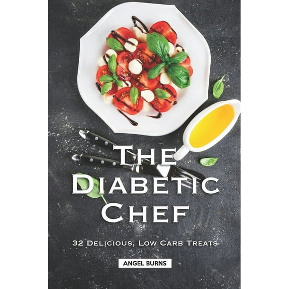 The Diabetic Chef: 32 Delicious, Low Carb Treats, (Paperback)