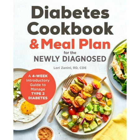 The Diabetic Cookbook and Meal Plan for the Newly Diagnosed : A 4-Week Introductory Guide to Manage Type 2 Diabetes (Paperback)