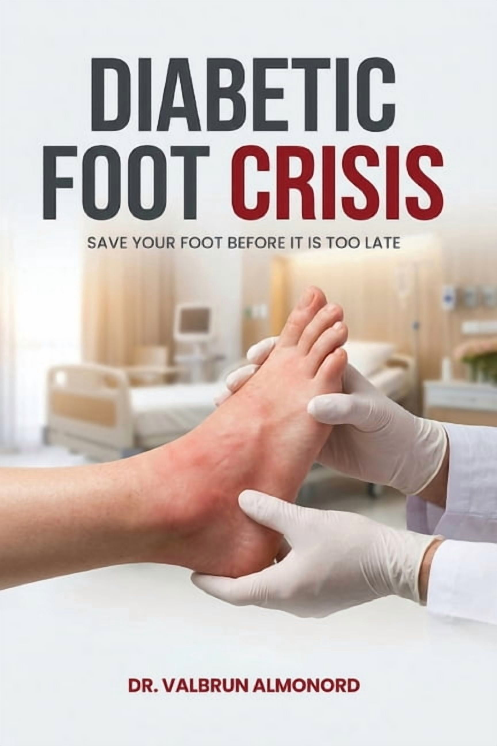 The Diabetic Foot Crisis Save Your Foot, (Paperback)