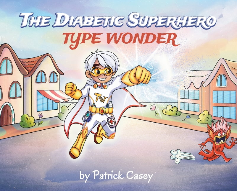 The Diabetic Superhero: Type Wonder, (Hardcover)