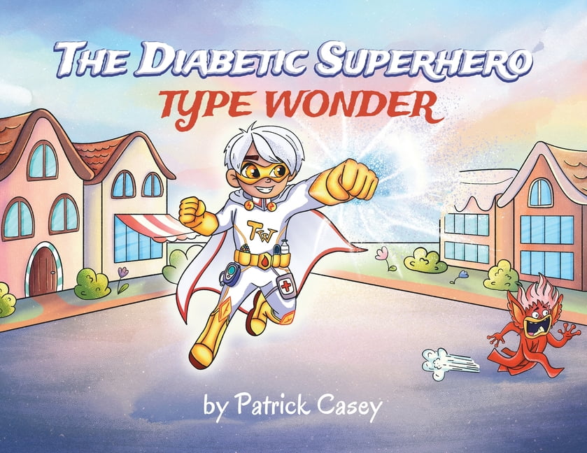 The Diabetic Superhero: Type Wonder, (Paperback)