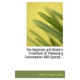 thumbnail image 1 of The Diagnosis and Modern Treatment of Pulmonary Consumption : With Special ... (Hardcover), 1 of 1