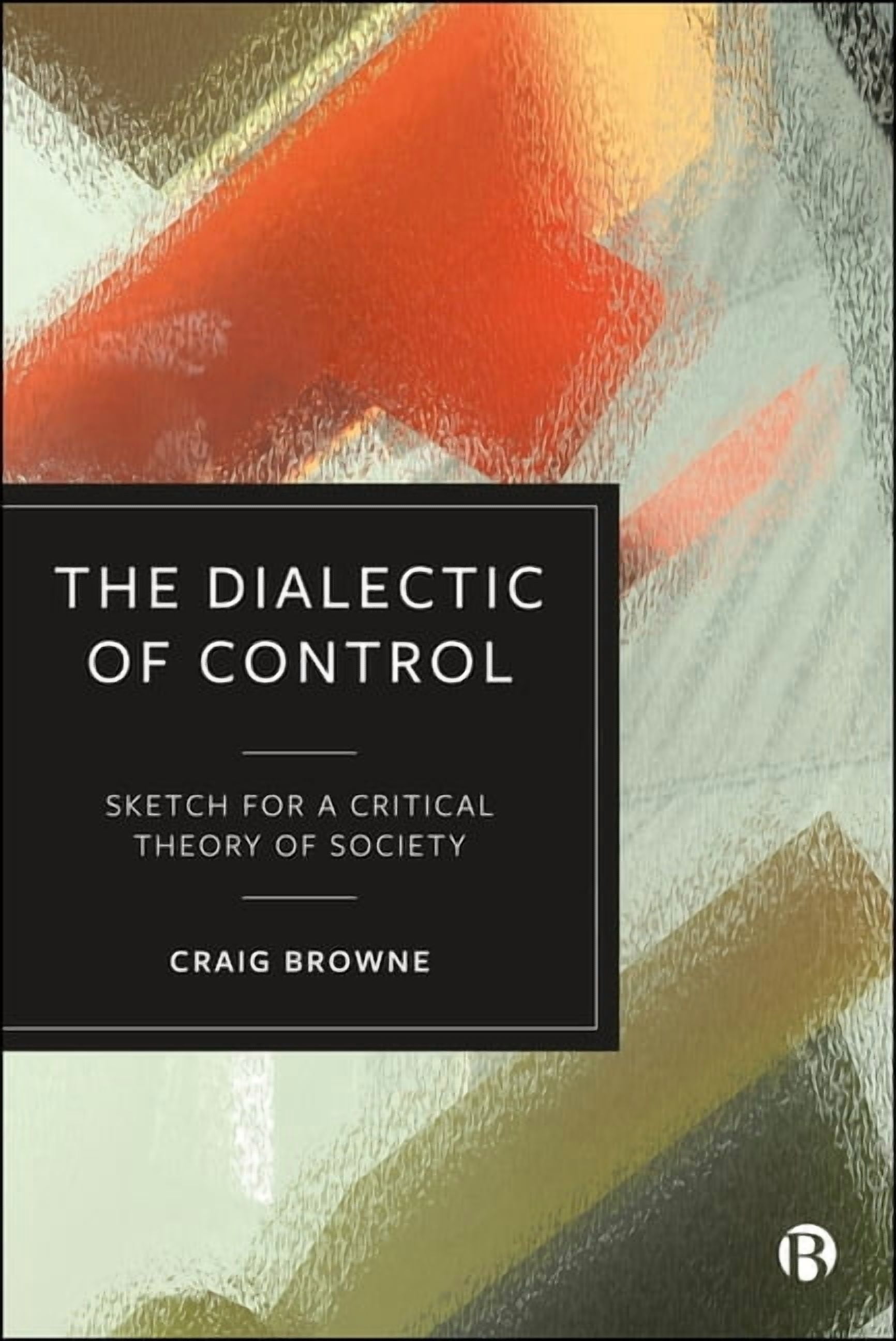 The Dialectic of Control: Sketch for a Critical Theory of Society ...