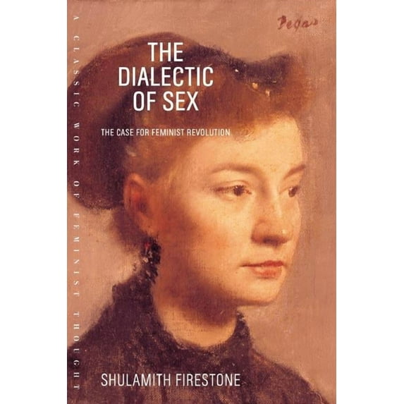 The Dialectic of Sex : The Case for Feminist Revolution (Edition 1) (Paperback)